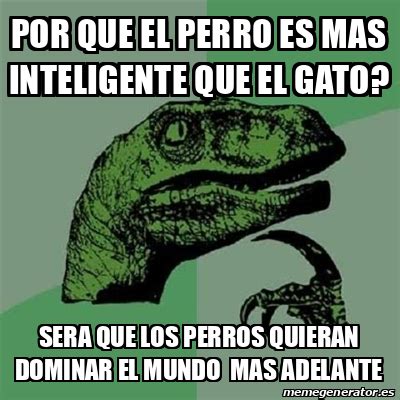 Meme Filosoraptor Por Que El Perro Es Mas Inteligente Que El Gato