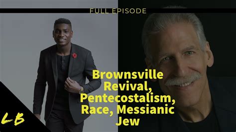 Dr Michael L Brown Lftv Brownsville Revival Pentecostalism Race