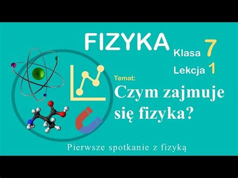 Fizyka Klasa 7 Lekcja 1 Czym zajmuje się fizyka YouTube