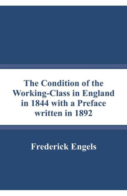 The Condition Of The Working Class In England In 1844 With A Preface Written In 1892 By