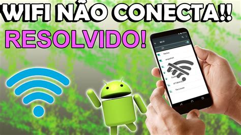 Celular N O Quer Conectar No Wifi Como Resolver Youtube