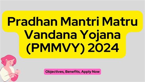 Pradhan Mantri Matru Vandana Yojana Pmmvy Objectives Benefits