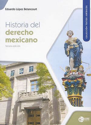 Historia Del Derecho Mexicano Ed L Pez Betancourt Eduardo