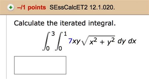 11 Points Sesscalcet2 121020 Calculate The Iterated Integral Txy V X2