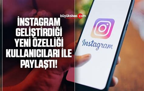 İnstagram Yeni Özelliğini Kullanıcılarına Sundu İşte Yeni Özellik