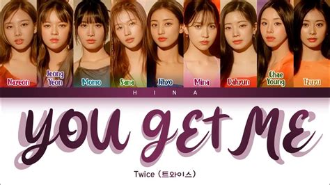 Twice 트와이스 You Get Me Color Coded Lyrics Hang Rom Eng Youtube