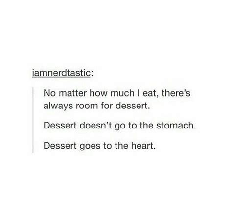 There S Always Room For Dessert Tumblr