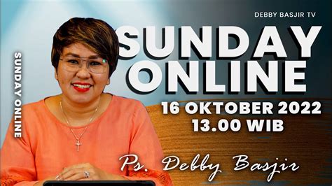 SUNDAY ONLINE 16 10 22 Pk 13 00 WIB PS DEBBY BASJIR