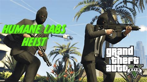 Gta V Humane Labs Heist Youtube