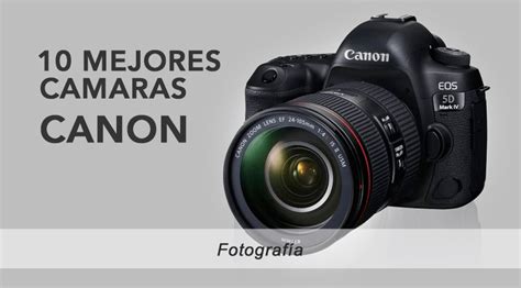 Las Mejores C Maras Canon Caracter Sticas