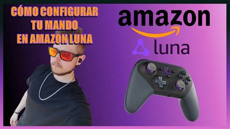 CÓmo Conectar Mando Amazon Luna Configurar Amazon Luna El Trueno Vk