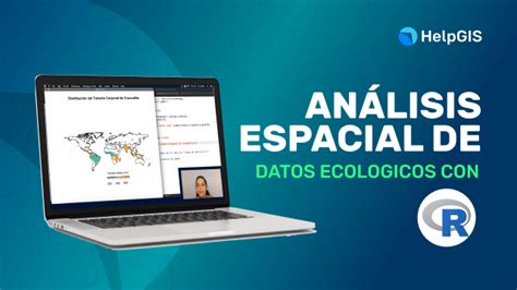 Análisis espacial de datos Ecológicos en R HelpGIS Escuela