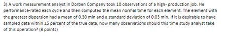 Solved A Work Measurement Analyst In Dorben Company Took Chegg