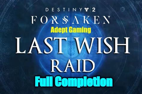Destiny 2 Xb1ps4 Forsaken Last Wish Raid Full Completion Adept