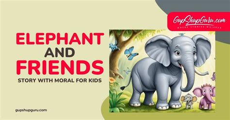 The Elephant And Friends Story With Moral For Kids