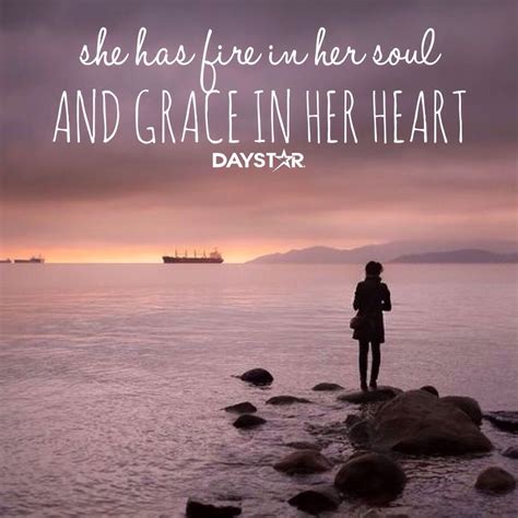 She Has Fire In Her Soul And Grace In Her Heart Daily Inspiration Fear Of The Lord