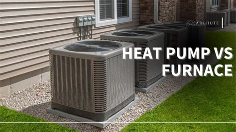 Heat Pump Vs. Furnace: Which System Works Better? - Archute