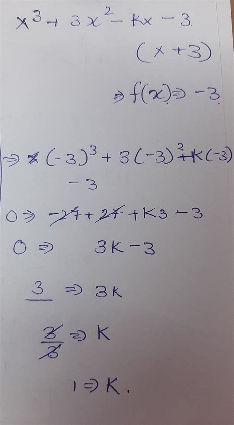 Find The Value Of K Show That Polynomial X 3 3x 2 Kx 3 Has One Factor As X 3