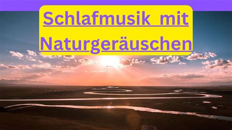 Schlafmusik Mit Sanften Naturger Uschen Wunderbar Zum Tr Umen Und