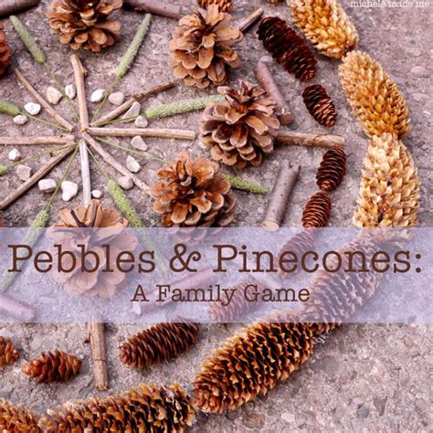 Pebbles and Pinecones: A Family Game - Michele Made Me