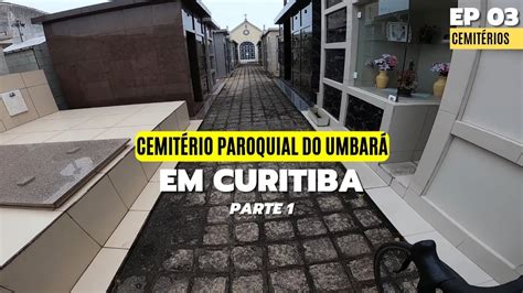 Cemitério Paroquial do Umbará em CURITIBA parte 1 YouTube