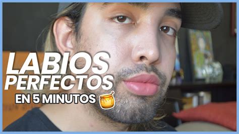 Como Tener Los Labios Perfectos Hombres Naturalmente Youtube