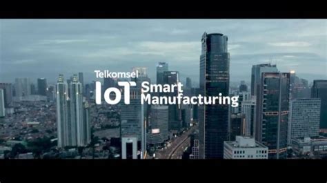 Telkomsel Luncurkan Iot Smart Manufacturing One Stop Solution End To