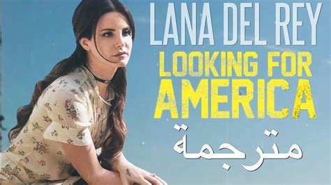 Lana Del Rey Looking For America مترجمة Youtube