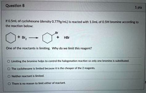 Solved Question If Ml Of Cyclohexane Density G Ml Is