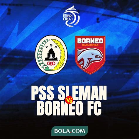 Prediksi BRI Liga 1 PSS Sleman Vs Borneo FC Tuan Rumah Dalam Tekanan