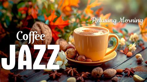 Morning Jazz Coffee Music Stress Relief With Relaxing Jazz Music