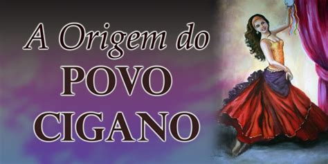 A Origem Do Povo Cigano Povo Cigano