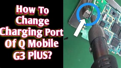 How To Change Charging Port Of Qmobile G Plus Youtube