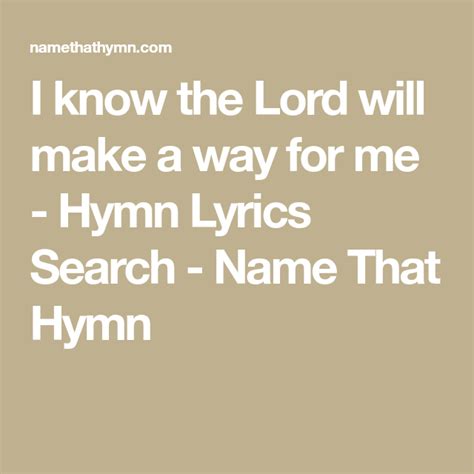 I Know The Lord Will Make A Way For Me Hymn Lyrics Search Name That