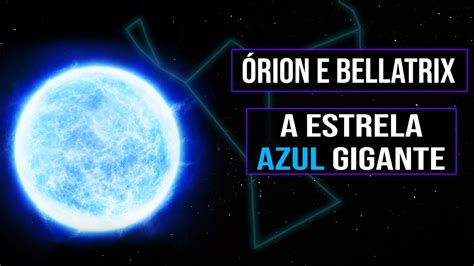 Órion e Bellatrix A Estrela Azul Gigante YouTube