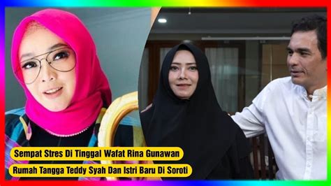 Sempat Stres Usai Ditinggal Wafat Rina Gunawan Rumah Tangga Teddy Syah