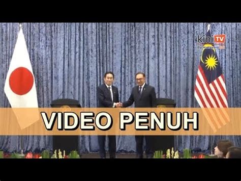 Video Penuh Sidang Media Bersama Anwar Ibrahim Dan PM Jepun Fumio