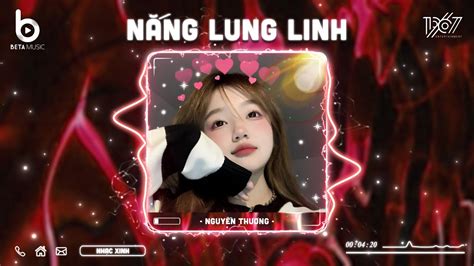 Nắng Lung Linh Remix Chỉ Vì Hôm Đấy Nắng Lung Linh Nhạc Hot TikTok