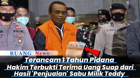 Hakim Terancam Pidana Setelah Terbukti Terima Uang Suap Dari