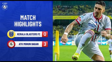 Highlights Kerala Blasters Fc Atk Mohun Bagan Mw Hero Isl