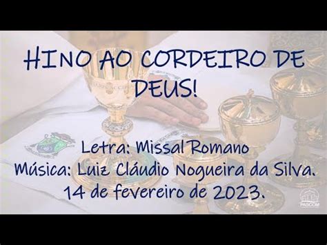 Hino Ao Cordeiro De Deus Letra Missal Romano M Sica Luiz Cl Udio