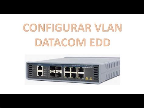 COMO CRIAR VLAN NO SWITCH DATACOM YouTube