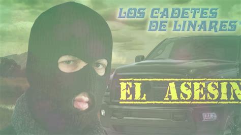 El Asesino Letra Los Cadetes De Linares Youtube