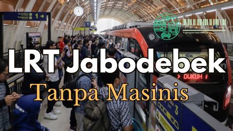 Naik Lrt Jabodebek Tanpa Masinis Uji Coba Operasional Terbatas