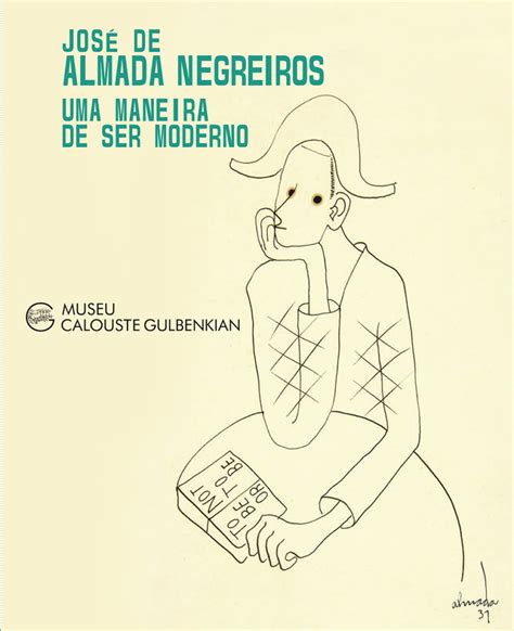 José de Almada Negreiros Uma maneira de ser moderno Centro de Arte