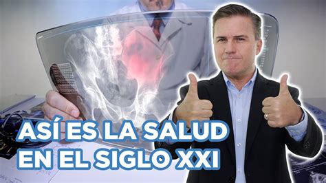 ASÍ ES LA SALUD EN EL SIGLO XXI YouTube