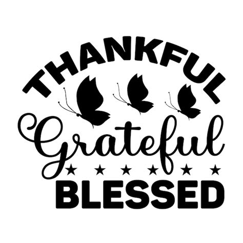 Premium Vector Thankful Grateful Blessed Svg Design Cut File