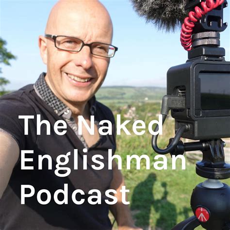 The Naked Englishman Podcast Ne The Naked Englishman Podcast