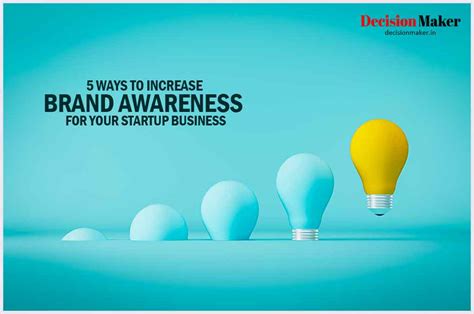 5 Best Ways To Increase Brand Awareness For Your Startup Business