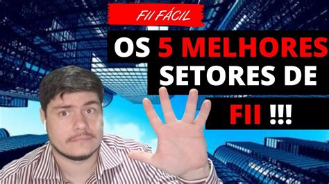 OS 5 MELHORES setores de Fundos Imobiliários Como comprar FII Agora